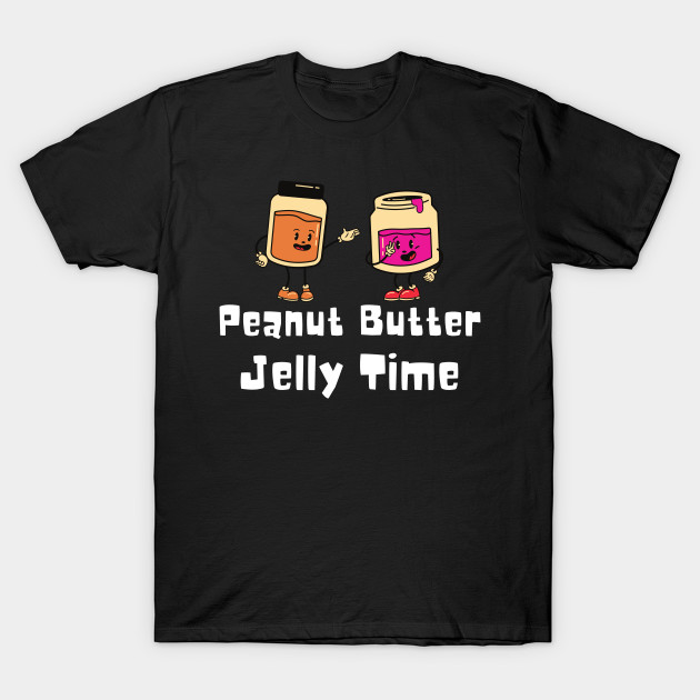Peanut Butter Jelly Time - Funny by oneduystore
